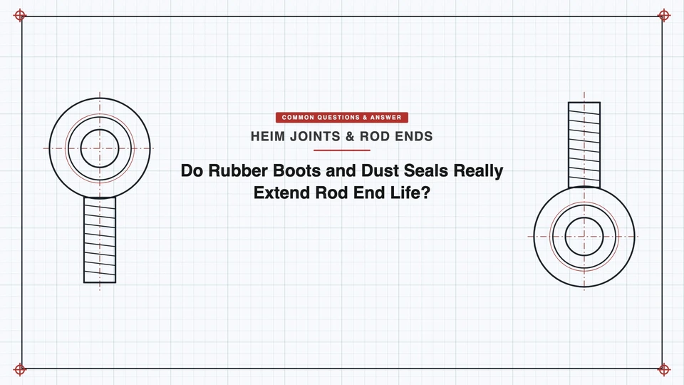Do Rubber Boots and Dust Seals Really Extend Rod End Life? featured image