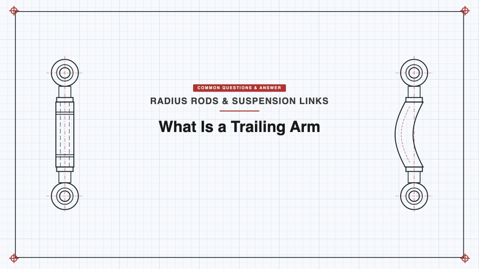 What Is a Trailing Arm? Structure, Types, and How It Locates Your Axle featured image