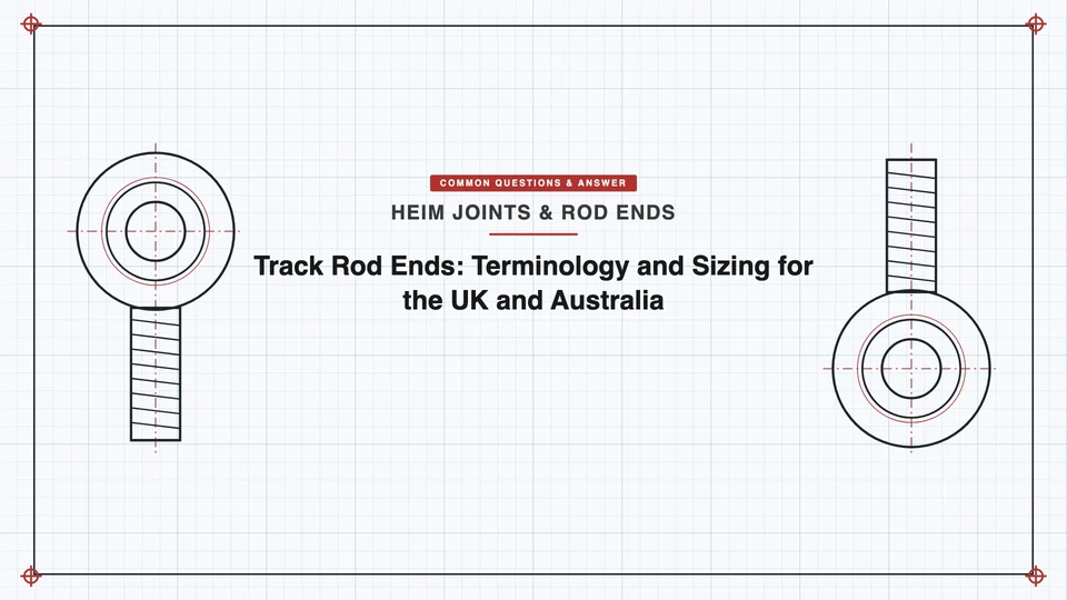 Track Rod Ends: Terminology and Sizing for the UK and Australia featured image